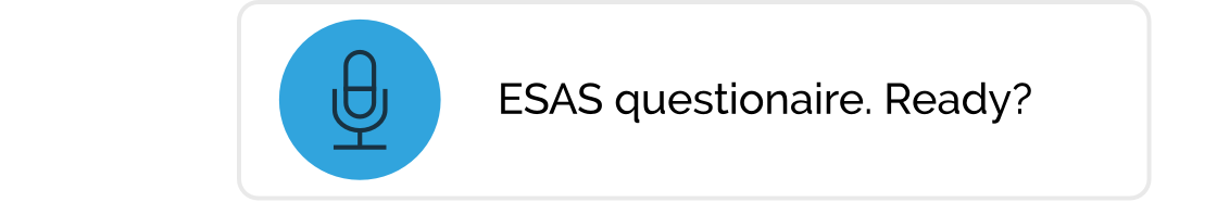 ESAS questionnaire ready?